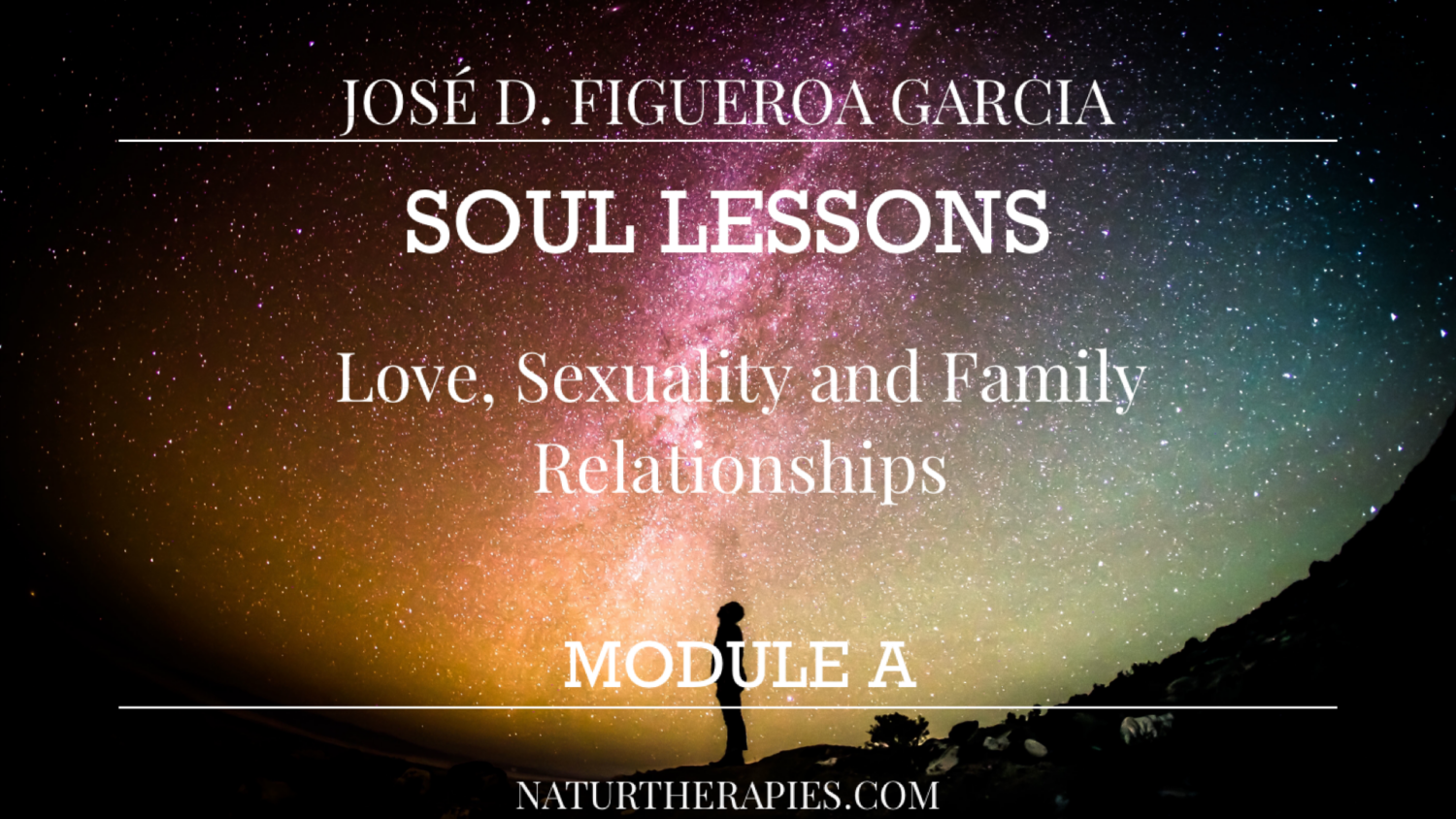 Soul Modules Soul Lessons. Love, Sexuality & Family Relationships Module A ...